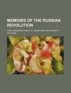 Memoirs Of The Russian Revolution di I?u?ri? Lomonosov, I. U. Ri Lomonosov edito da Rarebooksclub.com