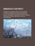 Biberach District: Danube Valley Railway di Books Llc edito da Books LLC, Wiki Series