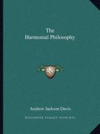 The Harmonial Philosophy di Andrew Jackson Davis edito da Kessinger Publishing