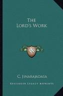 The Lord's Work di C. Jinarajadasa edito da Kessinger Publishing