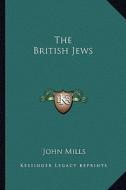 The British Jews di John Mills edito da Kessinger Publishing