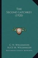 The Second Latchkey (1920) the Second Latchkey (1920) di C. N. Williamson, Alice M. Williamson edito da Kessinger Publishing