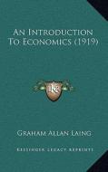 An Introduction to Economics (1919) di Graham Allan Laing edito da Kessinger Publishing