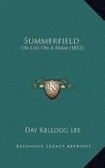 Summerfield: Or Life on a Farm (1852) di Day Kellogg Lee edito da Kessinger Publishing