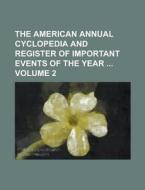 The American Annual Cyclopedia and Register of Important Events of the Year Volume 2 di Anonymous edito da Rarebooksclub.com