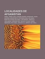 Localidades de Afganistán di Source Wikipedia edito da Books LLC, Reference Series