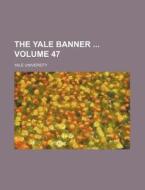 The Yale Banner Volume 47 di Yale University edito da Rarebooksclub.com