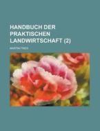 Handbuch Der Praktischen Landwirtschaft (2 ) di Martin Fries edito da Rarebooksclub.com