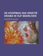 de Koopman Van Venetie Drama in Vijf Bedrijven di William Shakespeare edito da Rarebooksclub.com