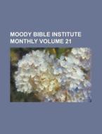 Moody Bible Institute Monthly Volume 21 di Anonymous edito da Rarebooksclub.com