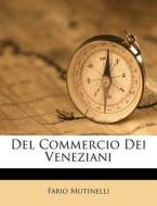 del Commercio Dei Veneziani di Fabio Mutinelli edito da Nabu Press