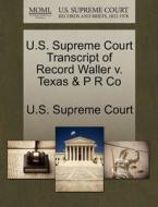 U.s. Supreme Court Transcript Of Record Waller V. Texas & P R Co edito da Gale Ecco, U.s. Supreme Court Records