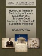 Hyman, As Trustee In Bankruptcy Of Lane V. Mclendon U.s. Supreme Court Transcript Of Record With Supporting Pleadings di Sam J Royall edito da Gale Ecco, U.s. Supreme Court Records
