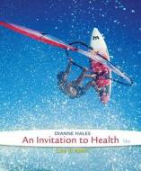 Cengage Advantage Books: An Invitation To Health di Dianne Hales edito da Cengage Learning, Inc