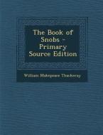 Book of Snobs di William Makepeace Thackeray edito da Nabu Press