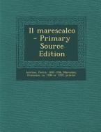 Il Marescalco di Pietro Aretino, Francesco Marcolini edito da Nabu Press