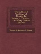 The Collected Writings of Thomas de Quincey, Volume 1 - Primary Source Edition di Thomas de Quincey, D. Masson edito da Nabu Press