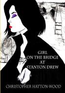Girl on the Bridge at Stanton Drew di Christopher Hatton-Wood edito da Lulu.com