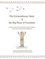 The Extraordinary Story of the Big Piece of Furniture di Fabrizia Toncelli edito da Lulu.com