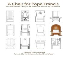 A Chair for Pope Francis edito da The Catholic University of America Press