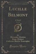 Lucille Belmont, Vol. 2 Of 3 di Alexander Dundas Ross Wishart Lamington edito da Forgotten Books
