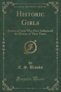 Historic Girls di E S Brooks edito da Forgotten Books