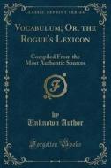 Vocabulum; Or, The Rogue's Lexicon di Unknown Author edito da Forgotten Books