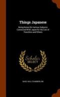 Things Japanese di Basil Hall Chamberlain edito da Arkose Press