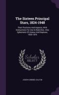 The Sixteen Principal Stars, 1824-1948 di Joseph Grinnel Dalton edito da Palala Press