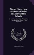 Stark's History And Guide To Barbados And The Caribbee Islands di James Henry Stark edito da Palala Press