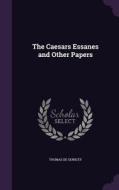 The Caesars Essanes And Other Papers di Thomas De Quincey edito da Palala Press