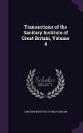 Transactions Of The Sanitary Institute Of Great Britain, Volume 4 edito da Palala Press