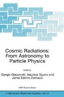 Cosmic Radiations: From Astronomy to Particle Physics di Giorgio Giacomelli, Maurizio Spurio, Jamal Eddine Derkaoui edito da Springer Netherlands