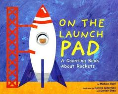 On the Launch Pad: A Counting Book about Rockets di Michael Dahl edito da PICTURE WINDOW BOOKS