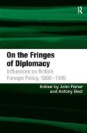 On the Fringes of Diplomacy di Anthony Best edito da Taylor & Francis Ltd