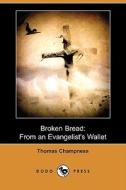 Broken Bread di Thomas Champness edito da Dodo Press