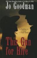 This Gun for Hire di Jo Goodman edito da Thorndike Press Large Print