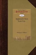 Appleton's New York City and Vicinity Gu di Williams Wellington Williams, Wellington Williams edito da APPLEWOOD
