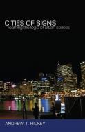 Cities of Signs di Andrew T. Hickey edito da Lang, Peter