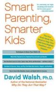 Smart Parenting, Smarter Kids: The One Brain Book You Need to Help Your Child Grow Brighter, Healthier, and Happier di David Walsh edito da FREE PR