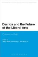Derrida and the Future of the Liberal Arts: Professions of Faith edito da BLOOMSBURY 3PL