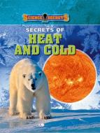 Secrets of Heat and Cold di Carol Ballard edito da Hachette Children's Group