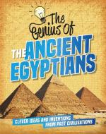 The Genius of: The Ancient Egyptians di Sonya Newland edito da Hachette Children's Group
