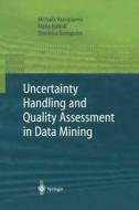 Uncertainty Handling and Quality Assessment in Data Mining di Dimitrious Gunopulos, Maria Halkidi, Michalis Vazirgiannis edito da Springer London