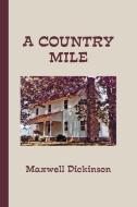 A Country Mile di Dickinson Maxwell Dickinson edito da Iuniverse
