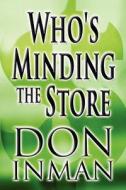 Who\'s Minding The Store di Don Inman edito da America Star Books