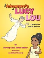 The Adventure's Of Lucy Lou di Dorothy Jean Askew Minter edito da Xlibris