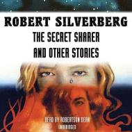 The Secret Sharer and Other Stories di Robert Silverberg edito da Blackstone Audiobooks