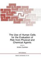 The Use of Human Cells for the Evaluation of Risk from Physical and Chemical Agents edito da Springer US