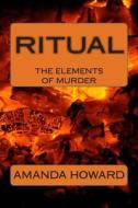 Ritual: The Elements of Murder di Amanda Howard edito da Createspace